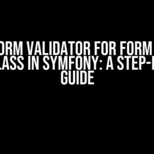 Define Form Validator for Form without Data Class in Symfony: A Step-by-Step Guide