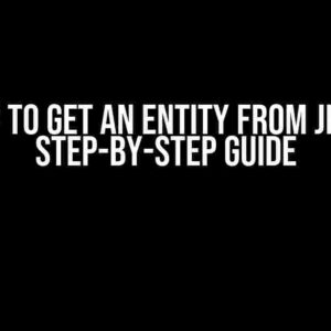 How to Get an Entity from JPA: A Step-by-Step Guide